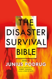 The Disaster Survival Bible - Junius Podrug