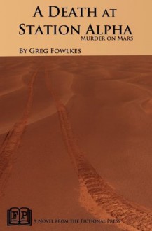 A Death at Station Alpha: Murder on Mars - Greg Fowlkes