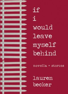 If I Would Leave Myself Behind: Stories - Lauren Becker