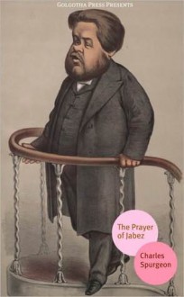 The Prayer of Jabez - Charles H. Spurgeon, Golgotha Press