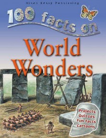 100 Facts On World Wonders - Philip Steele, Steve Parker, Adam Hibbert