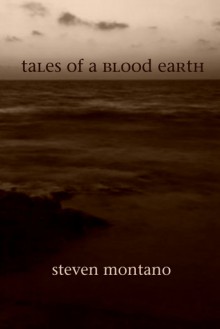 Tales of a Blood Earth - Steven Montano