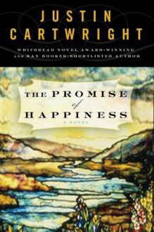 The Promise of Happiness - Justin Cartwright