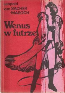 Wenus w futrze - Leopold Sacher-Masoch