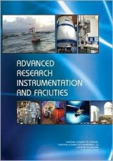 Advanced Research Instrumentation and Facilities - Committee on Science, National Academy of Engineering, Institute of Medicine, National Academy of Sciences