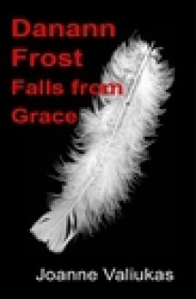 Danann Frost Falls from Grace - Joanne Valiukas