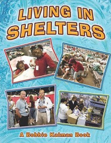 Living in Shelters - Bobbie Kalman, Kelley Macaulay