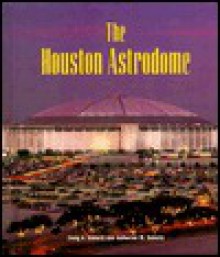 The Houston Astrodome (Building America) - Craig A. Doherty, Katherine M. Doherty