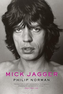 Mick Jagger - Philip Norman