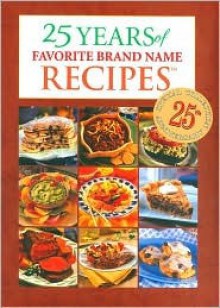 25 Years of Favorite Brand Name Recipes - Publications International Ltd.