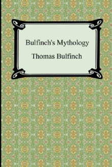 Bulfinch's Mythology - Thomas Bulfinch