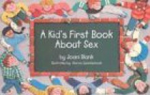 A Kid's First Book about Sex - Joani Blank, Marcia Quackenbush