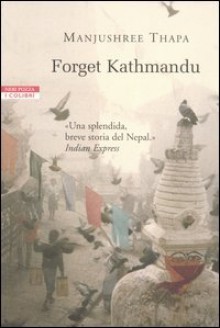 Forget Kathmandu - Manjushree Thapa, Gioia Guerzoni