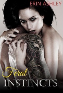 Feral Instincts - Erin Ashley