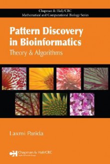 Pattern Discovery in Bioinformatics: Theory & Algorithms (Chapman & Hall/CRC Mathematical & Computational Biology) - Laxmi Parida