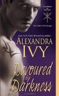 Devoured by Darkness (Guardians of Eternity, Book 7) 1st (first) edition Text Only - Alexandra Ivy