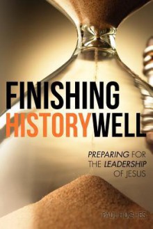 Finishing History Well - Paul Hughes