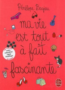 Ma vie est tout à fait fascinante - Pénélope Bagieu