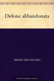 Didone abbandonata (Italian Edition) - Pietro Metastasio