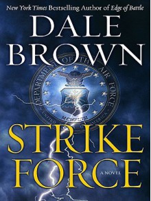 Strike Force (Patrick McLanahan, #13) - Dale Brown