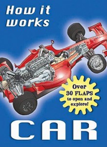 How It Works: Car: Over 30 Flaps to Open and Explore! (How It Works Books) - Nicholas Harris, Tim Hutchinson