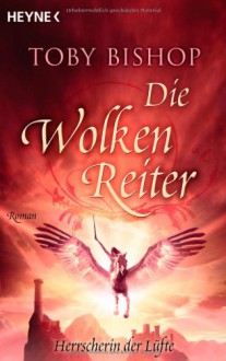 Herrscherin der Lüfte (Die Wolkenreiter, #3) - Toby Bishop, Wolfgang Thon