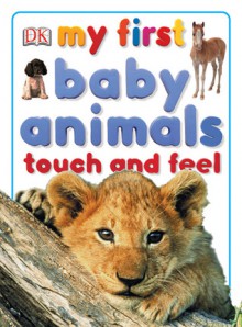 My First Baby Animals Touch and Feel - Jennifer Quasha