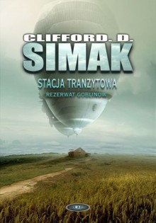 Stacja tranzytowa. Rezerwat goblinów - Clifford D. Simak