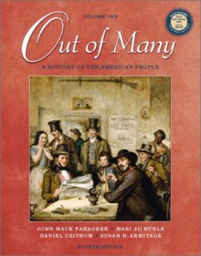 Out of Many: A History of the American People, Volume I (4th Edition) - John Mack Faragher, Daniel Czitrom, Mari Jo Buhle