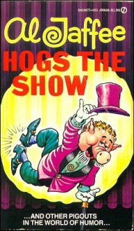 Al Jaffee Hogs the Show - Al Jaffee