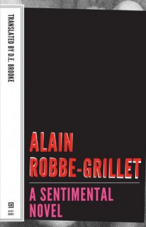 A Sentimental Novel - Alain Robbe-Grillet
