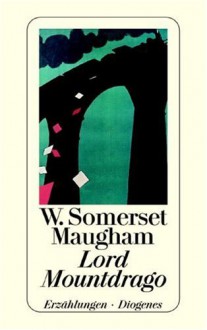 Lord Mountdrago. - William Somerset Maugham;William Somerset Maugham