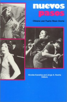 Nuevos Pasos: Chicano and Puerto Rican Drama - Nicolas Kanellos