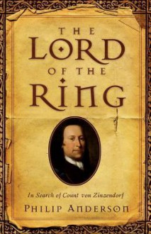 Lord of the Ring: In Search of Count Von Zinzendorf - Phil Anderson