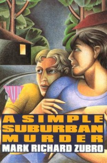 A Simple Suburban Murder (Tom & Scott Mysteries) - Mark Richard Zubro