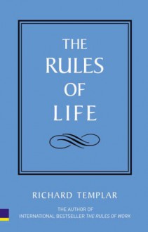 Rules Of Life And Wealth: With Rules Of Life, A Personal Code For Living A Better, Happier, More Successful Kind Of Life And Rules Of Wealth, A Personal Code For Prosperity - Richard Templar