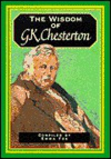 Wisdom Of G K Chesterton (The Wisdom Of... Series) - Emma Fox