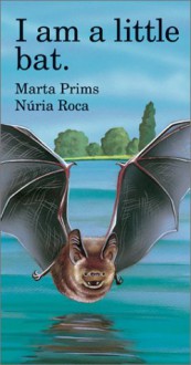 I Am a Little Bat - Marta Prims, Nuria Roca