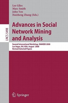 Advances in Social Network Mining and Analysis - Lee Giles, Marc Smith, John Yen