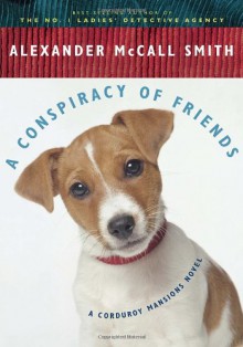 A Conspiracy of Friends: A Corduroy Mansions Novel - Alexander McCall Smith