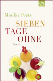 Sieben Tage ohne - Monika Peetz