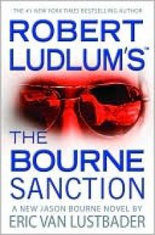 Robert Ludlum's The Bourne Sanction - Robert Ludlum, Eric Van Lustbader