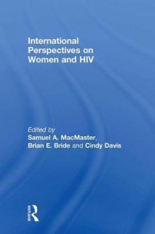 International Perspectives on Women - Samuel A MacMaster, Brian E Bride, Cindy Davis