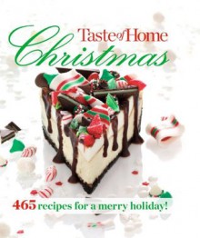 Taste of Home Christmas: 465 Recipes For a Merry Holiday! - Taste of Home