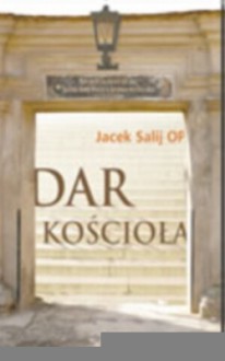 Dar kościoła - Jacek Salij