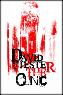 The Clinic (a chilling thriller) - David Jester