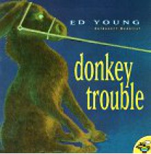 Donkey Trouble (Aladdin Picture Books) - Ed Young