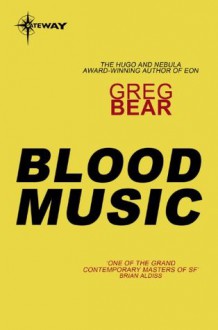 Blood Music (S.F. Masterworks) - Greg Bear