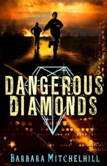 Dangerous Diamonds - Barbara Mitchelhill