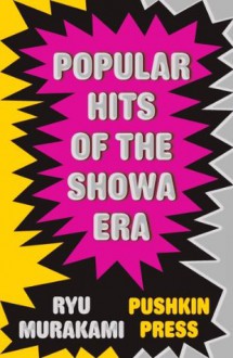 Popular Hits of the Showa Era - Ryū Murakami, Ralph McCarthy